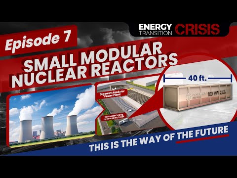 Energy Transition Crisis - Episode 7: Small Modular Nuclear Reactors